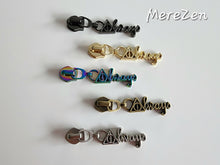 Load image into Gallery viewer, Always Zipper Pull - No.5